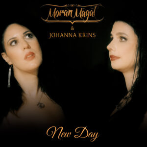 MORAN MAGAL: Powerful Duet – “New Day” feat. Johanna Krins!