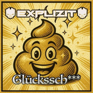 EX-PLIZIT:  „Glücks***“ – die neueste Single rockt direkt und roh!