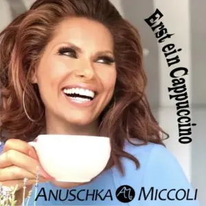 Anuschka Miccoli: Mit Cappuccino und Vino zum Erfolg!